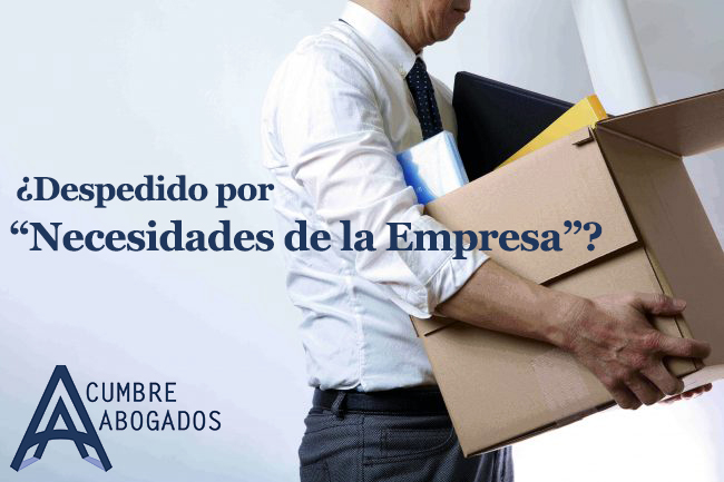 DESPIDO POR "NECESIDADES DE LA EMPRESA"  Cumbre Abogados Talca